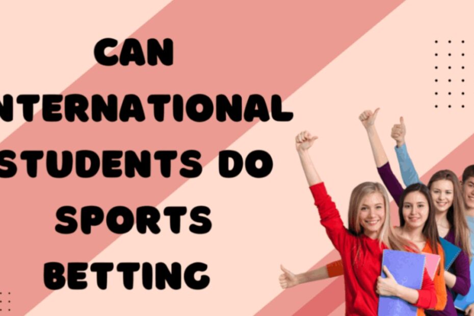 Can International Students stake in Sports Betting